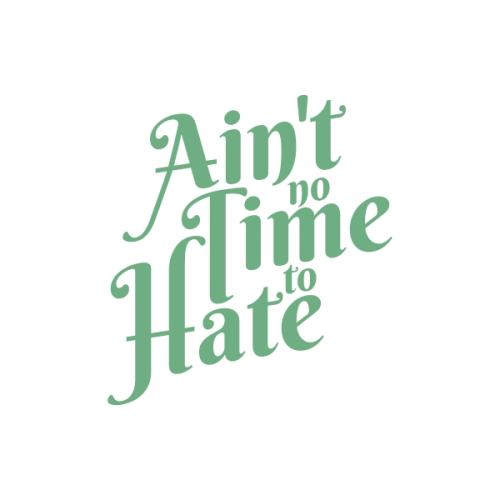 Ain't Time to Hate SVG Cuttable Design