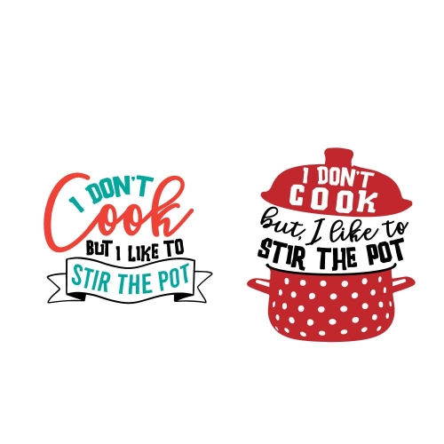 I Don't Cook but I Like to Stir the Pot SVG Cuttable Designs