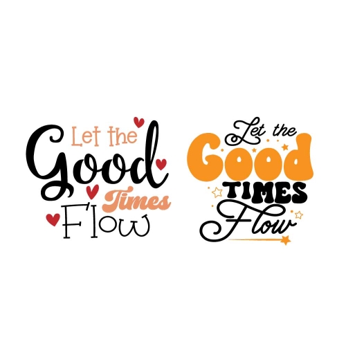Let the Good Times Flow SVG Cuttable Designs