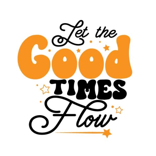 Let the Good Times Flow SVG Cuttable Design