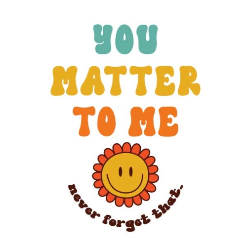You Matter to Me SVG Cuttable Design