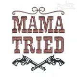 Mama Tried Embroidery Designs