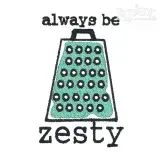Always Be Zesty Embroidery Design