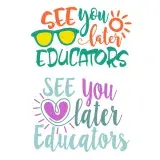 See You Later Educators SVG Cuttable Design