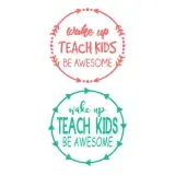 Wake Up Teach Kids Be Awesome SVG Cuttable Design