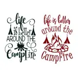 Life is Better around the Camp Fire SVG Cuttable Design