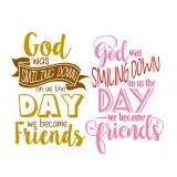 God was Smiling Down the Day We Became Friends SVG Cuttable Design