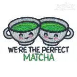 We're the Perfect Matcha Embroidery Design