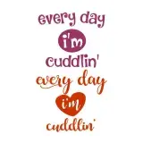 Every Day I'm Cuddlin' SVG Cuttable Designs