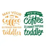 May Your Coffee Be Stronger Than Your Toddler SVG Cuttable Design