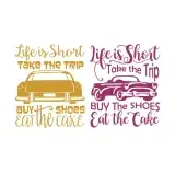 Life is Short Take the Trip Buy the Shoes Eat the Cakes SVG Cuttable Design