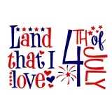 4th of July Land That I Love SVG Cuttable Design