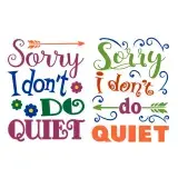 Sorry I Don't Do Quiet SVG Cuttable Design