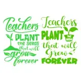Teachers Plant the Seeds that will Grow Forever SVG Cuttable Design