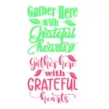 Gather Here with Grateful Hearts SVG Cuttable Design