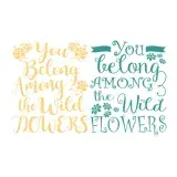 You Belong Among the Wild Flowers SVG Cuttable Design