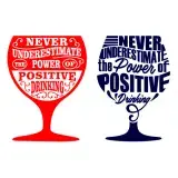 Never Underestimate the Power of Positive Drinking SVG Cuttable Design