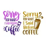 Sorry For What I Said Before Coffee SVG Cuttable Design