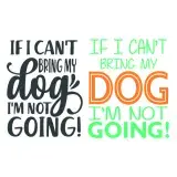 I Can't Bring My Dog I'm Not Going SVG Cuttable Design