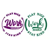 Work Hard Play Nice Stay Kind SVG Cuttable Design