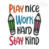 Play Nice Work Hard Stay Kind Embroidery Design