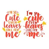 I'm so Cute Even Leaves Fall for Me SVG Cuttable Design