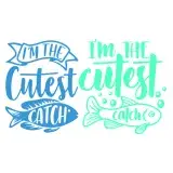 I'm the Cutest Catch SVG Cuttable Design