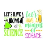 Let's Have a Moment of Science SVG Cuttable Design