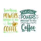 Teaching Powers Brought to You by Coffee SVG Cuttable Design