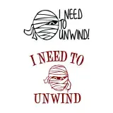 I Need to Unwind Mummy SVG Cuttable Design