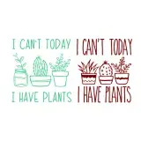 I Have Plants Cactus Cuttable Design