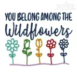 You Belong Among The Wildflowers Embroidery Design