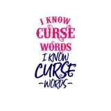 I Know Curse Words Cuttable Design