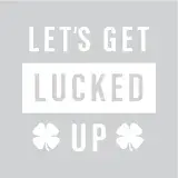Let's Get Lucked Up Cuttable Design