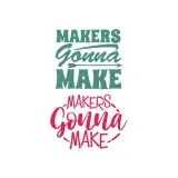 Makers Gonna Make Cuttable Design