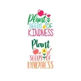 Plant Seeds Of Kindness SVG Cuttable Designs