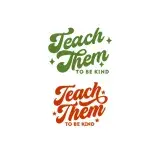 Teach Them To Be Kind SVG Cuttable Designs