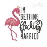 I'm Getting Flocking Married Embroidery Design