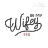 In My Wife Wifey Era Machine Embroidery Design