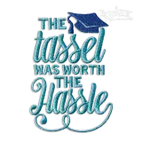 The Tassel was worth the Hassle Embroidery Design - Apex