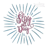 Slay All Day Machine Embroidery Design by Apex
