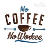 No Coffee No Workee Machine Embroidery Design