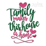 Family Makes this House a Home Embroidery Design