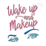 Wake Up and Makeup Machine Embroidery Design