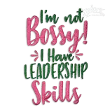 ​I'm Not Bossy I Have Leadership Skills Embroidery Designs