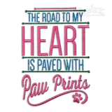 The Road to My Heart is Pawed with Paw Prints Embroidery Design