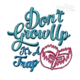 Don't Grow Up It's A Trap Meme Machine Embroidery Design