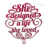 She Designed a Life She Loved Machine Embroidery Design