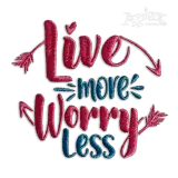 Live More Worry Less Machine Embroidery Design by Apex