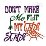 Don't Make Me Flip My Witch Switch Machine Embroidery Design